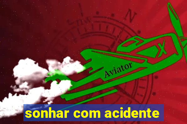 sonhar com acidente